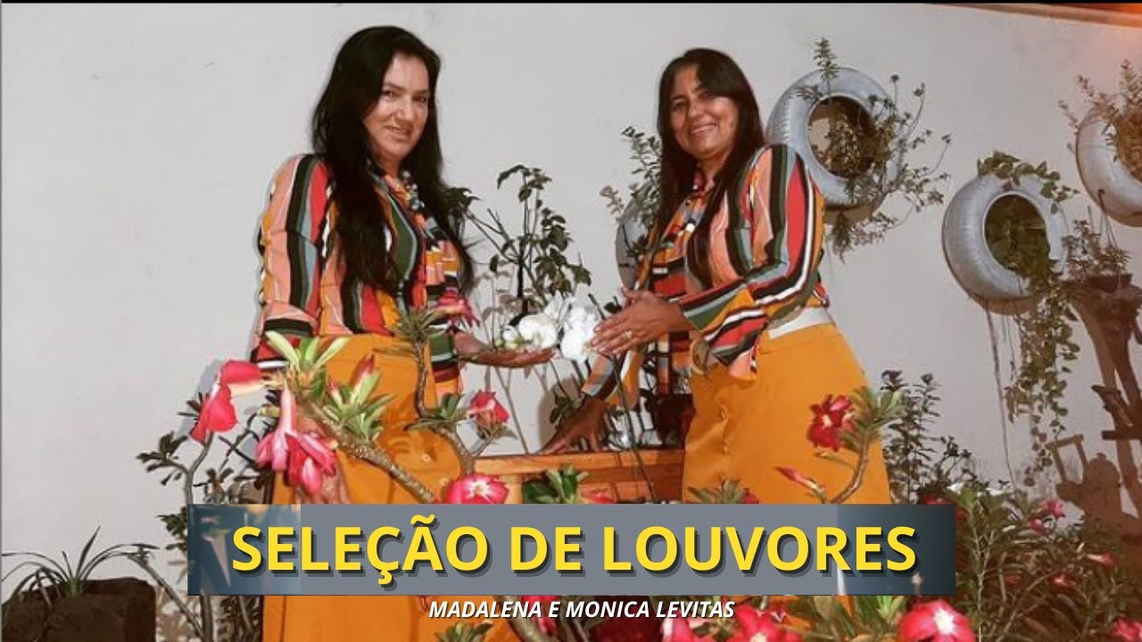 SELEÇÃO DE LOUVORES - MADALENA E MONICA LEVITAS