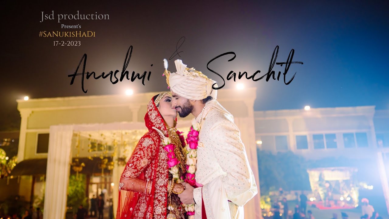 #SANUKISHADI || Wedding movie || Sanchit & Anushmi || #delhi  ||JSD PRODUCTION ||