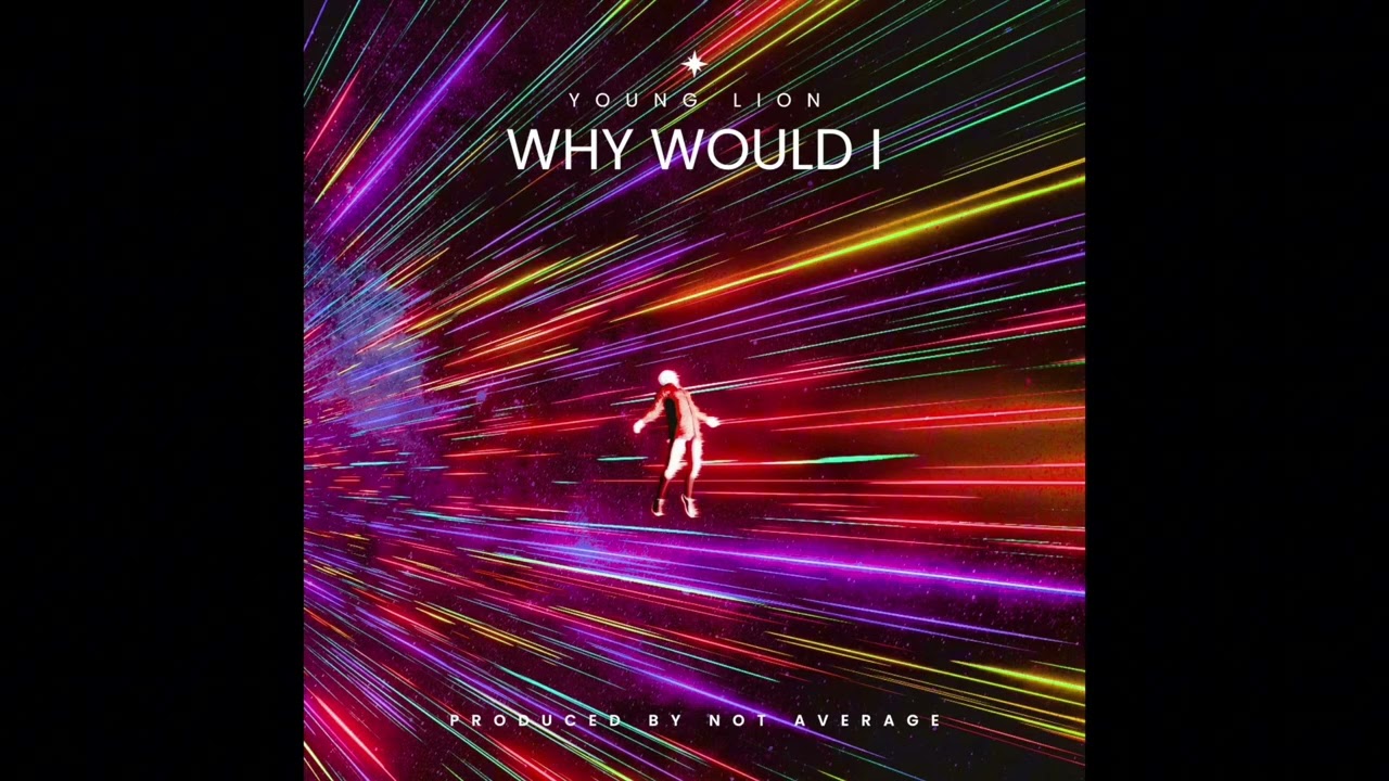 YOUNG LION - WHY WOULD I 