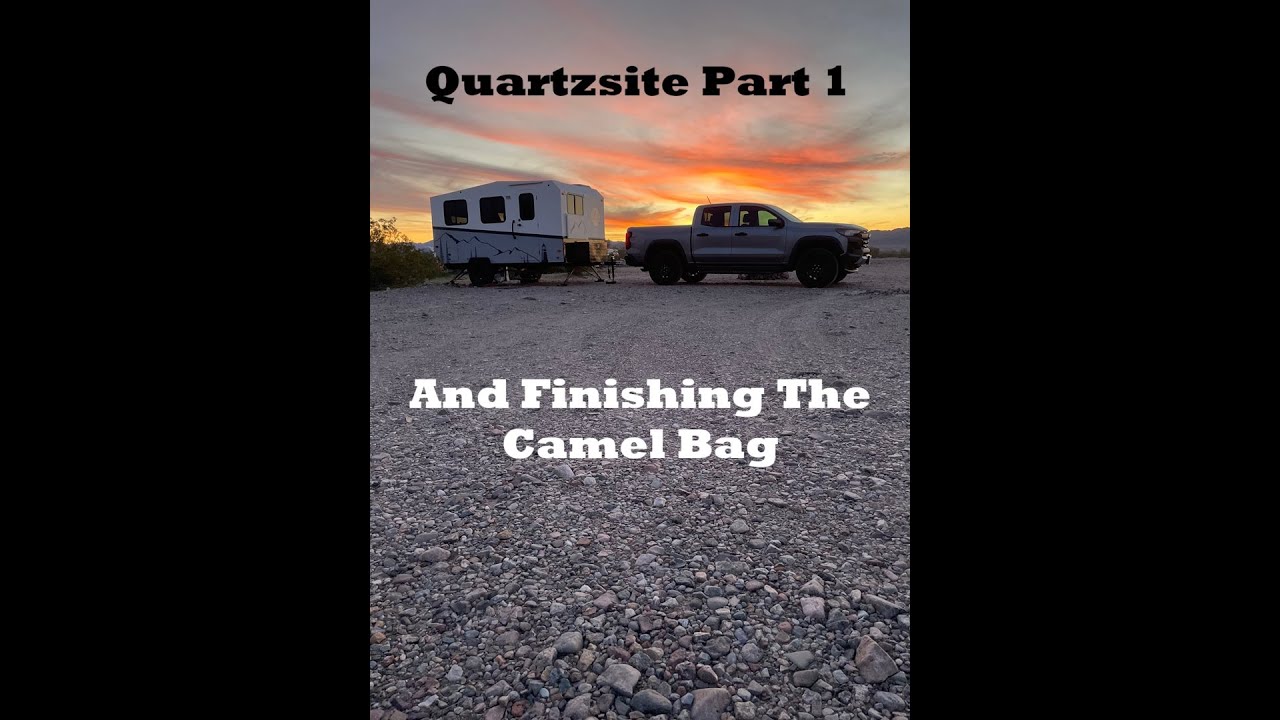 Quartzsite Arizona Pt 1 - Finishing the Camel Bag