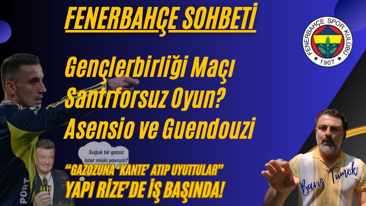 FENERBAHÇE Gençlerbirliği - 