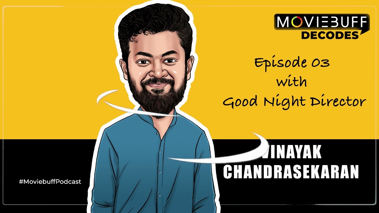 "GOOD NIGHT 'Mohan' naan dhaan!" - Director Vinayak Chandrasekaran | Moviebuff Decodes