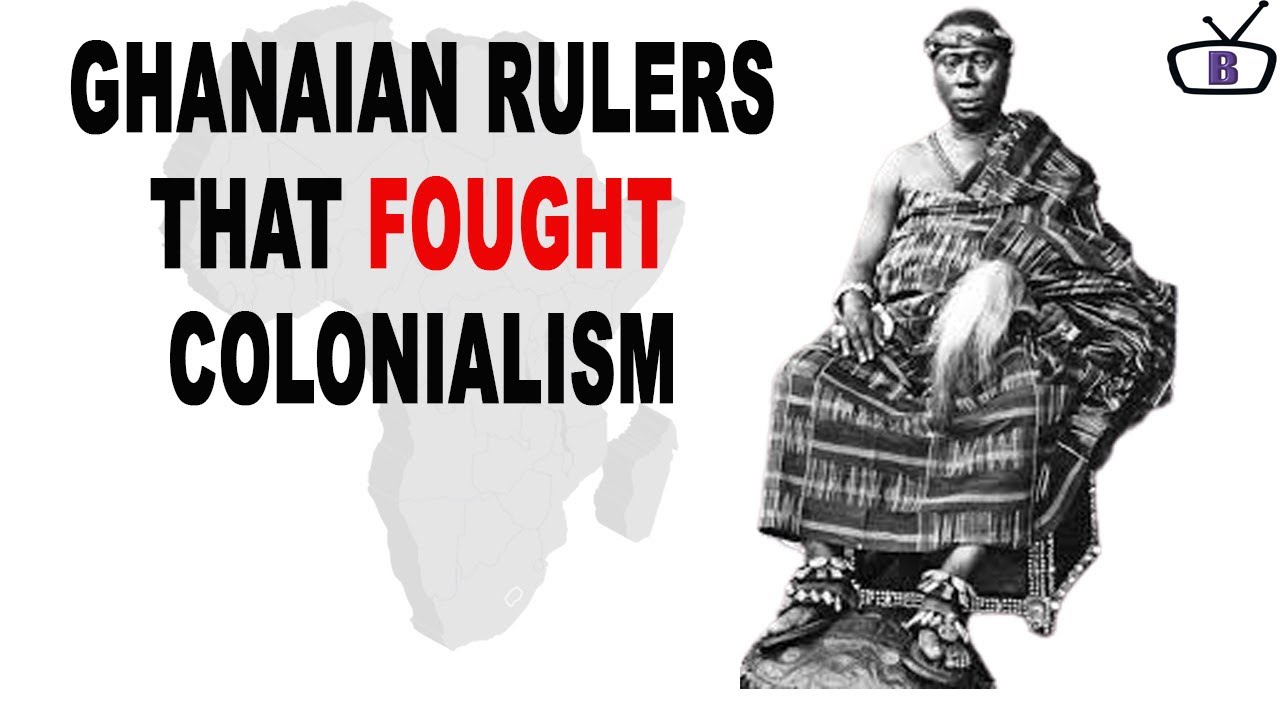 Traditional rulers who fought against colonialism in Ghana