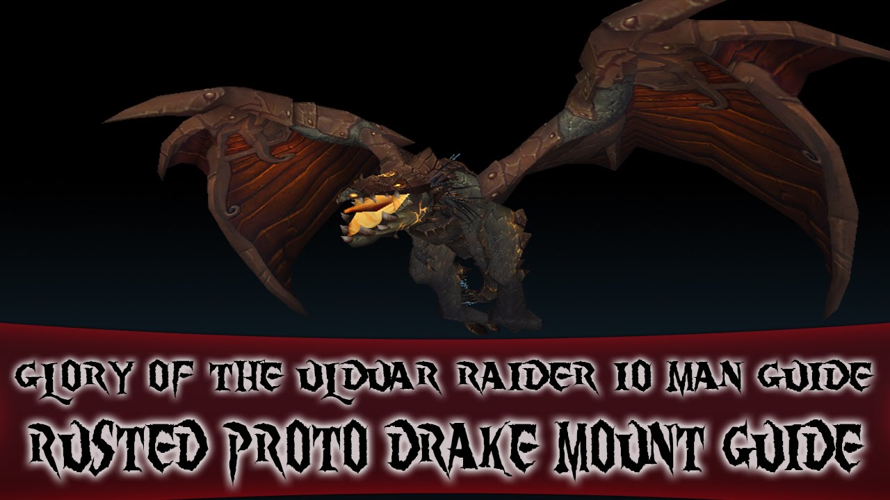 Rusted Proto-Drake Mount Guide - Glory of the Ulduar Raider 10man Solo Guide!