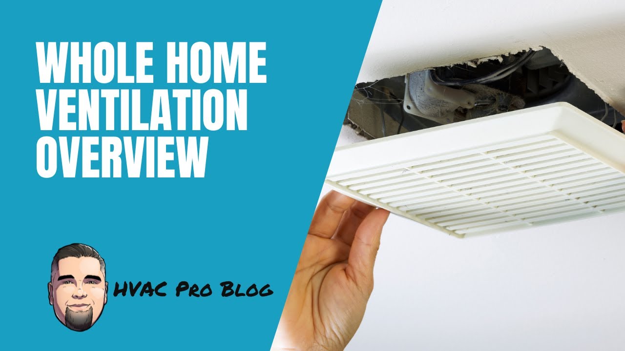 Whole Home Ventilation: What You NEED to Know