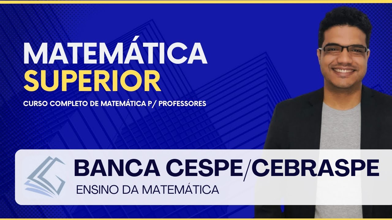 BANCA CESPE/CEBRASPE -  Ensino da Matemática - Prof. Lucas Gabriel
