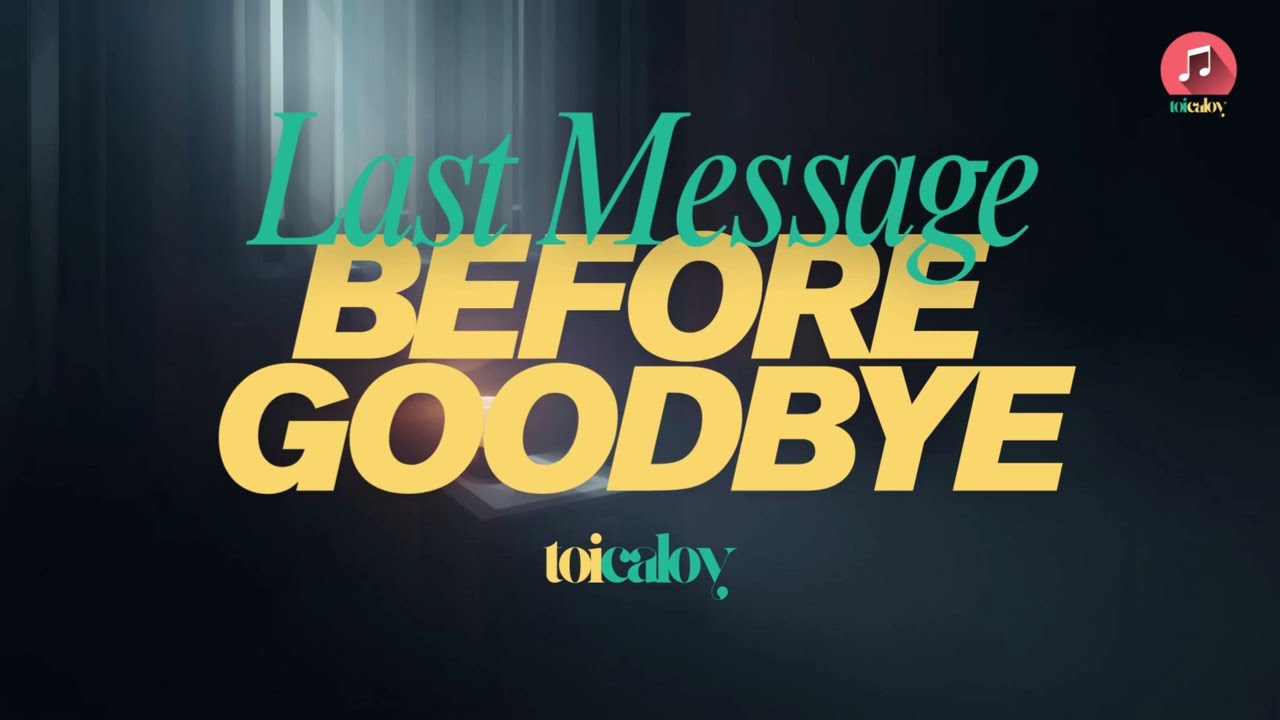 Last Message Before Goodbye (Official Lyric Video) | Toi Caloy