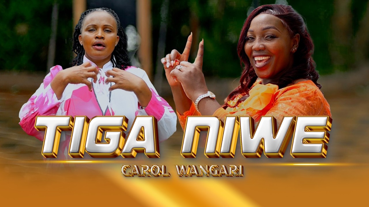 TIGA NIWE – Carol Wangari ft. Miriam Wamuthungu (Official Gospel Video)
