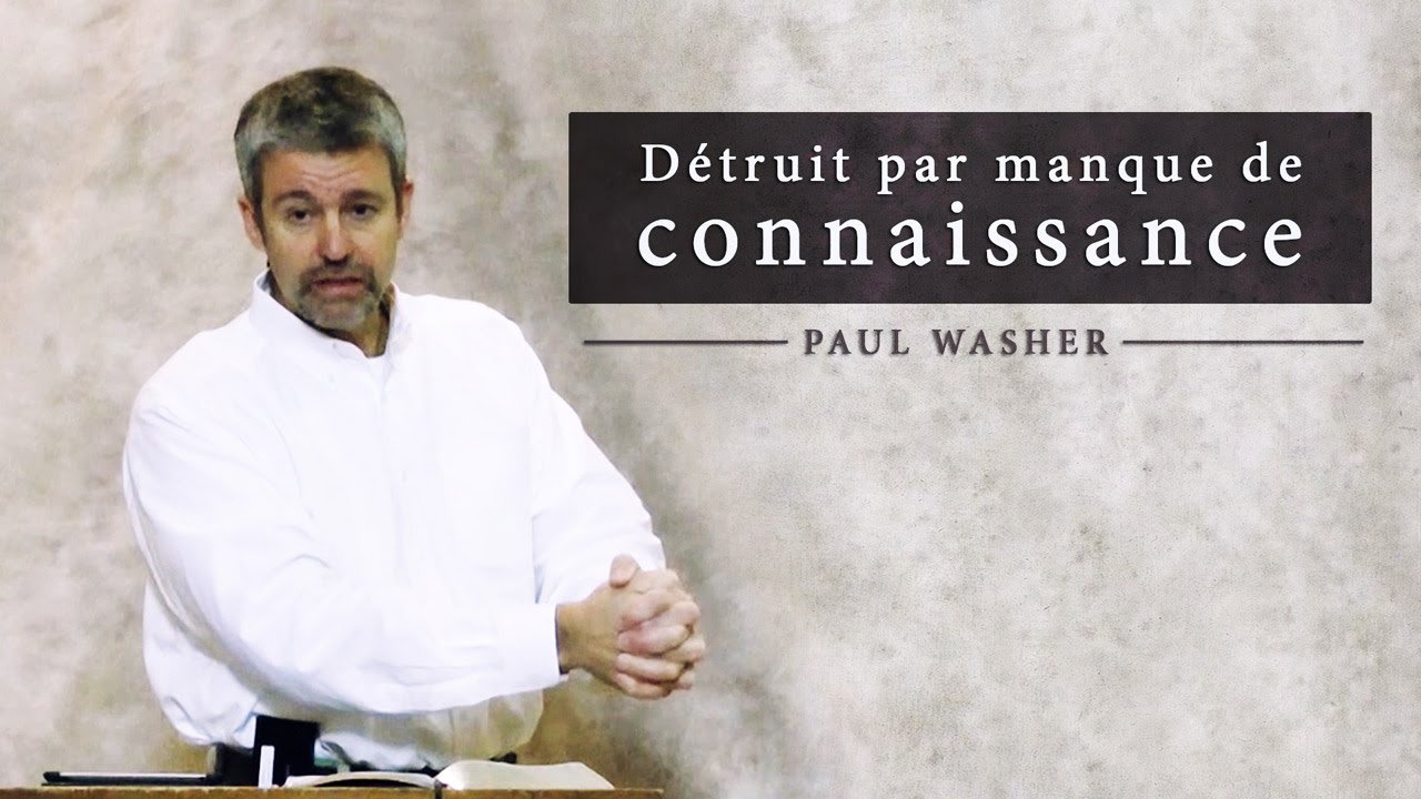 Détruit par manque de connaissance - Paul Washer (French)