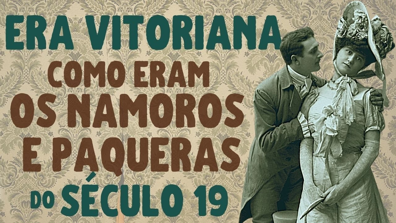 👒 ERA VITORIANA: Como eram os namoros e as paqueras no SÉCULO 19? | vídeo