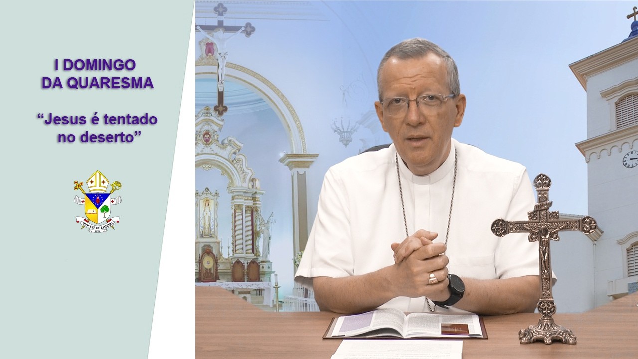 Palavra do Bispo #226 - I DOMINGO DA QUARESMA. 
