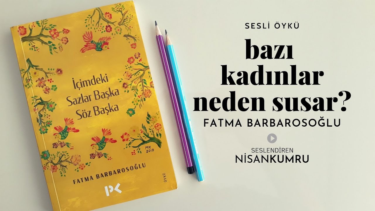 BAZI KADINLAR NEDEN SUSAR? - FATMA BARBAROSOĞLU (Sesli Öykü)