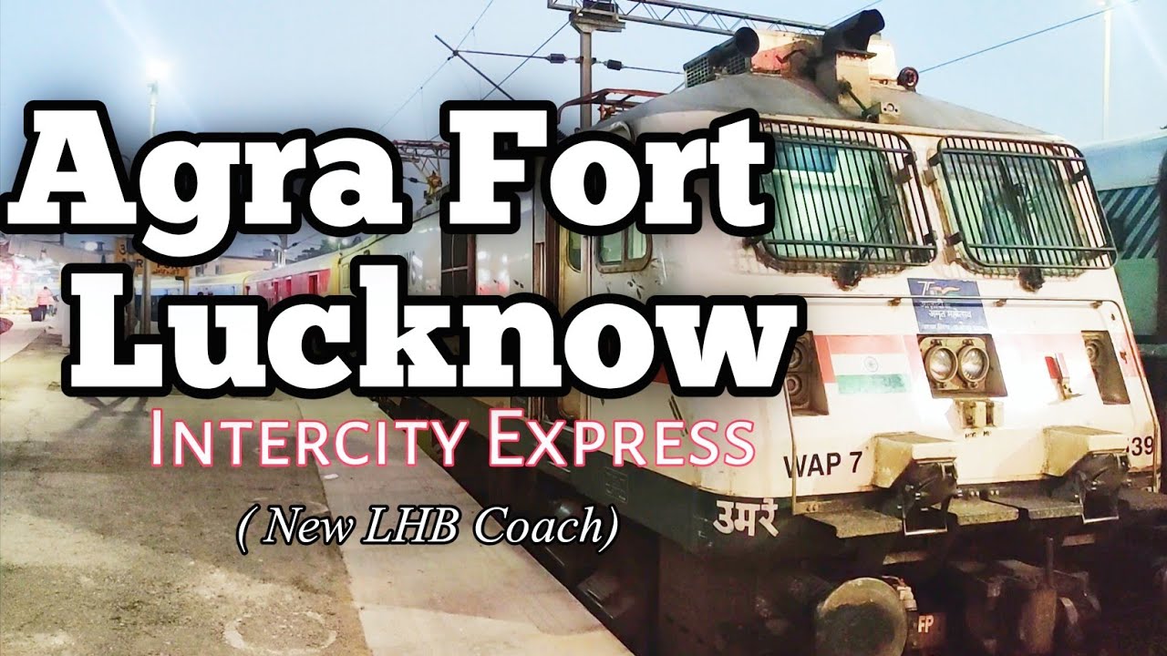 Agra Fort Lucknow Intercity Express | New LHB Coach - train no 12180