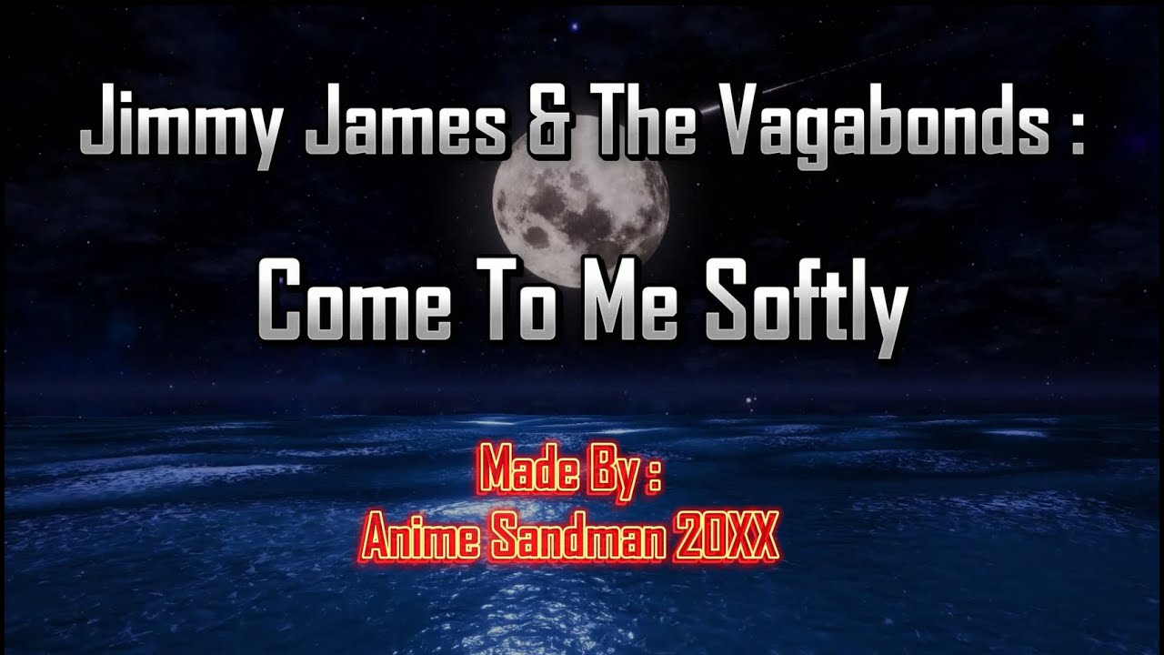 Jimmy James & The Vagabonds: Come To Me Softly (Lyrics, With Karaoke Guide)