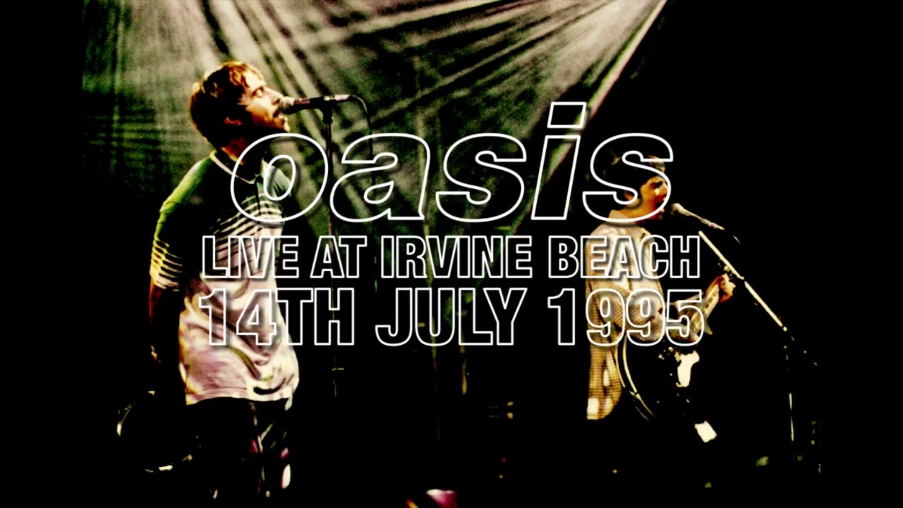 Oasis - Live at Irvine Beach (14th July 1995) - Only Circulating Audio