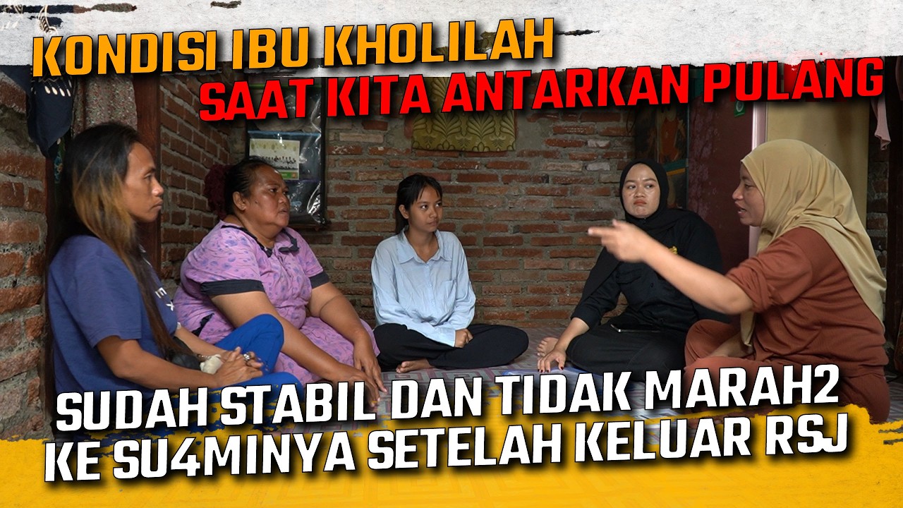 KITA ANTARKAN IBU KHOLILAH KE PULANG KE KELUARGA