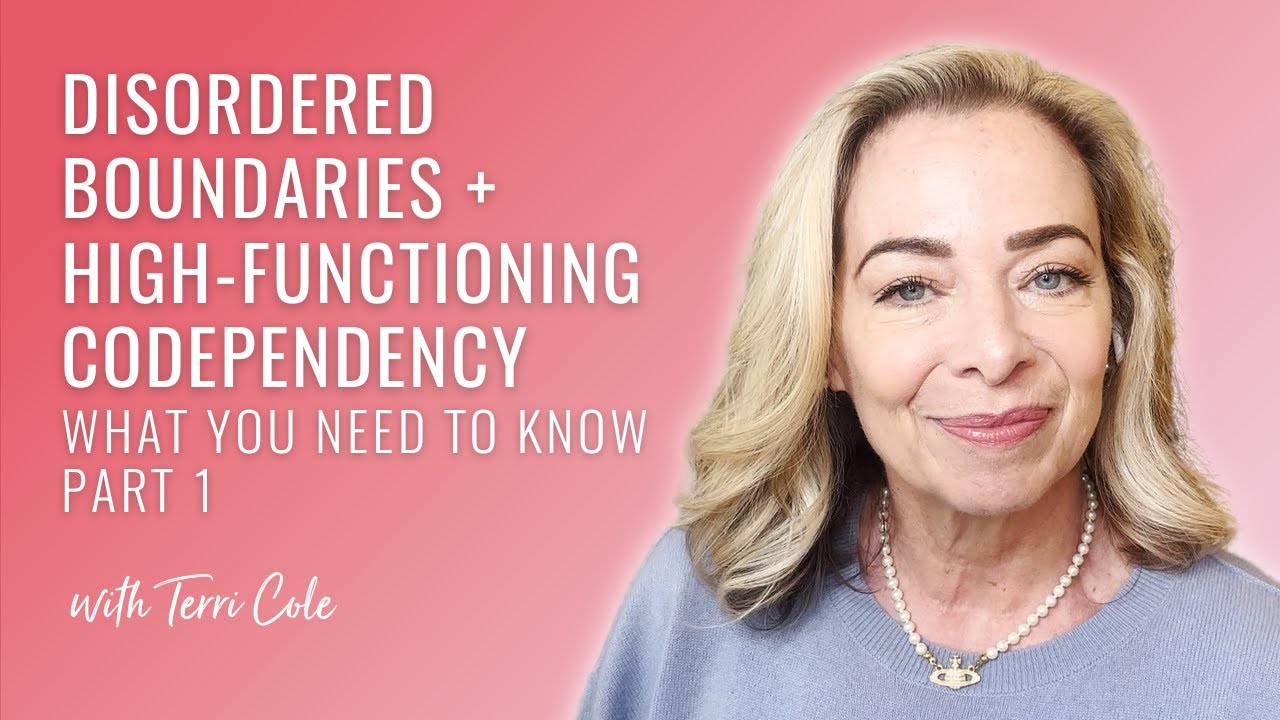 Disordered Boundaries + High-Functioning Codependency: What You Need to Know (Part 1) - Terri Cole