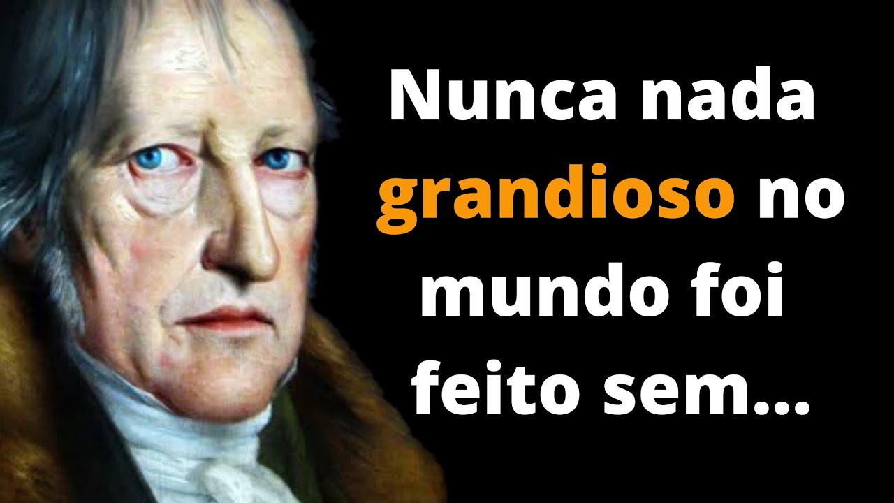 Cita&ccedil;&otilde;es e ensinamentos GEORG HEGEL | Que te motiva a vencer na vida