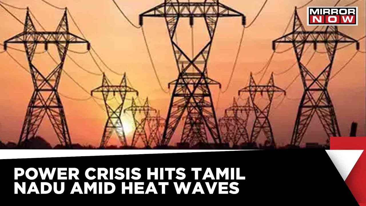 Tamil Nadu Power Crisis | Frequent Power Cuts Due To Excessive Demand For Power Amid Heat Waves