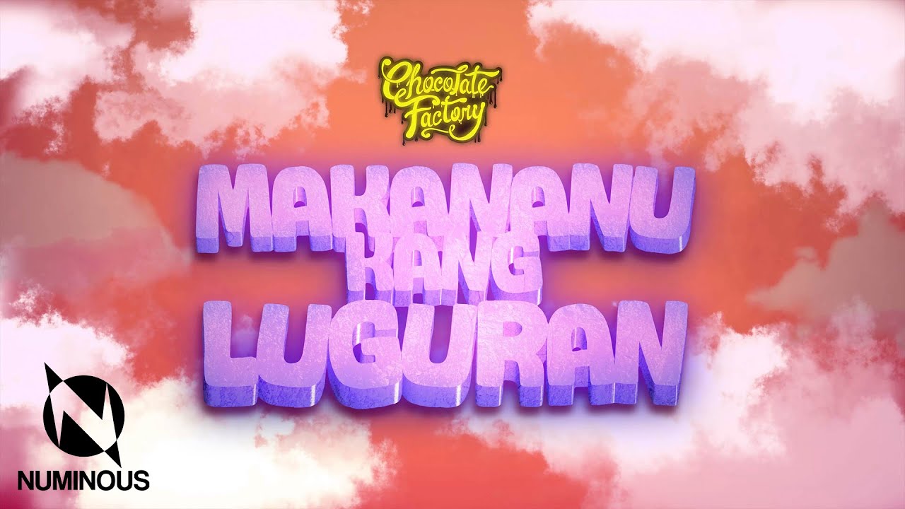 Chocolate Factory - Makananu Kang Luguran (Official Lyric Video)