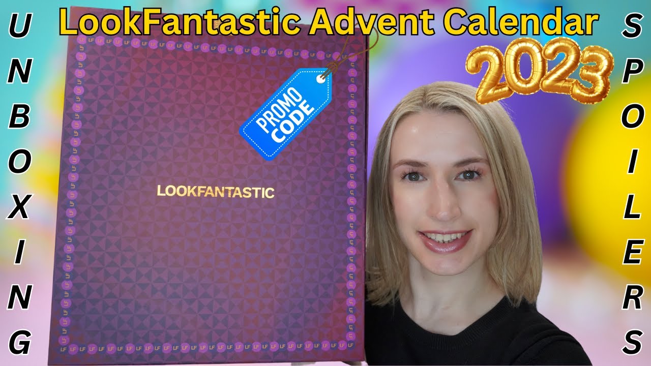 LOOKFANTASTIC 2023 ADVENT CALENDAR UNBOXING