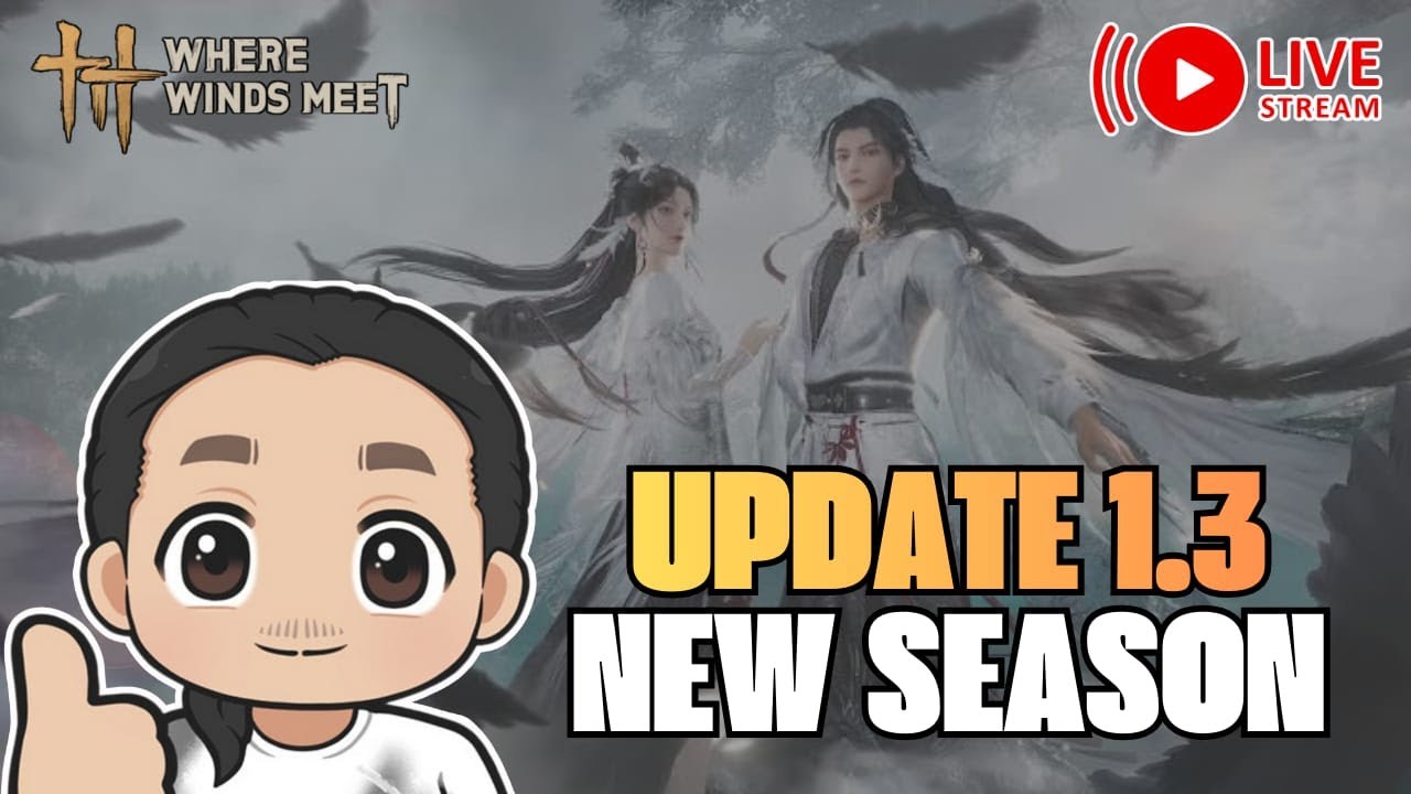 【Where Winds Meet】 -  Update 1.3!! Cap lvl 85 dan season baru!