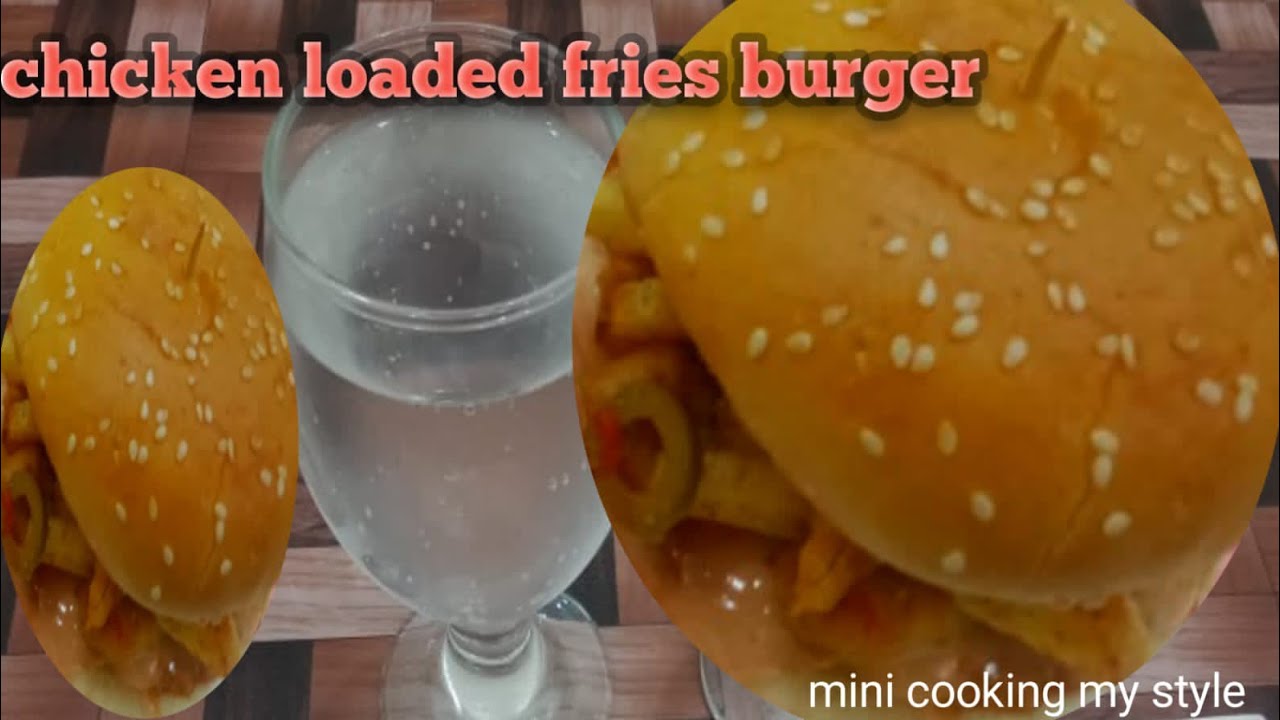 Chicken loaded fries burger/ simple and tasty recipe by mini cooking my style