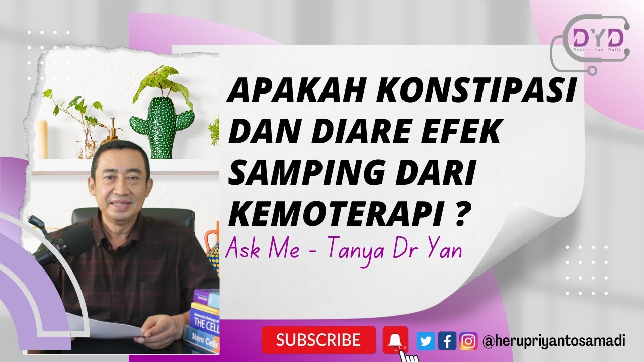 Ask Me - Tanya Dr Yan | KEMOTERAPI A-Z | Apakah Konstipasi dan Diare Efek Samping Kemoterapi?