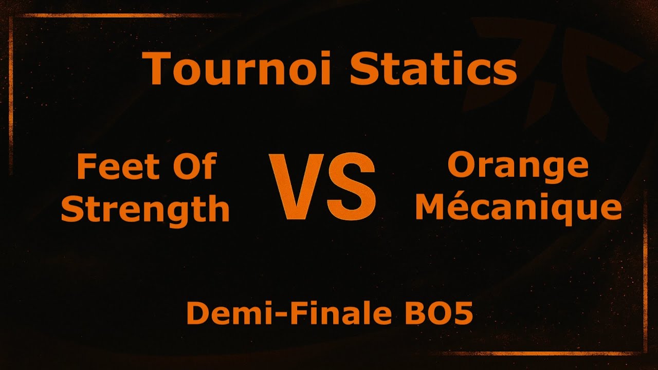 Feet Of Strength VS Orange Mécanique - Demi-Finale BO5 Montage - Tournoi Statics [League Of Legends]