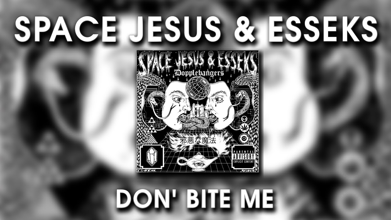 Space Jesus & Esseks - Don' Bite Me