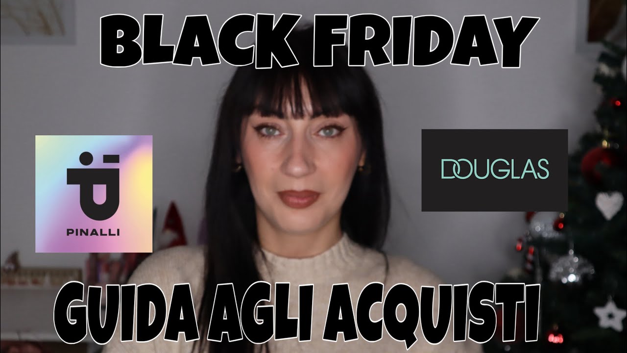 BLACK FRIDAY :Cosa acquistare da PINALLI  e DOUGLAS
