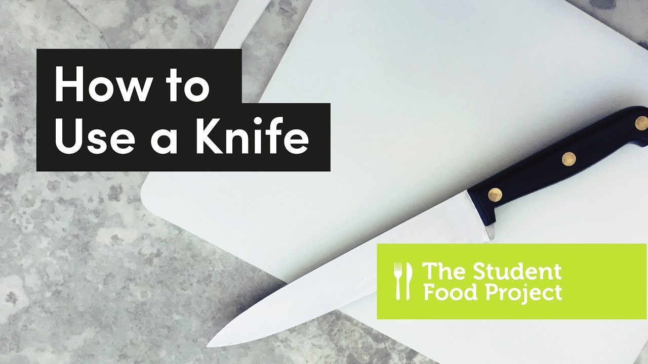 How to Use a Knife - Cooking Skills | The Student Food Project