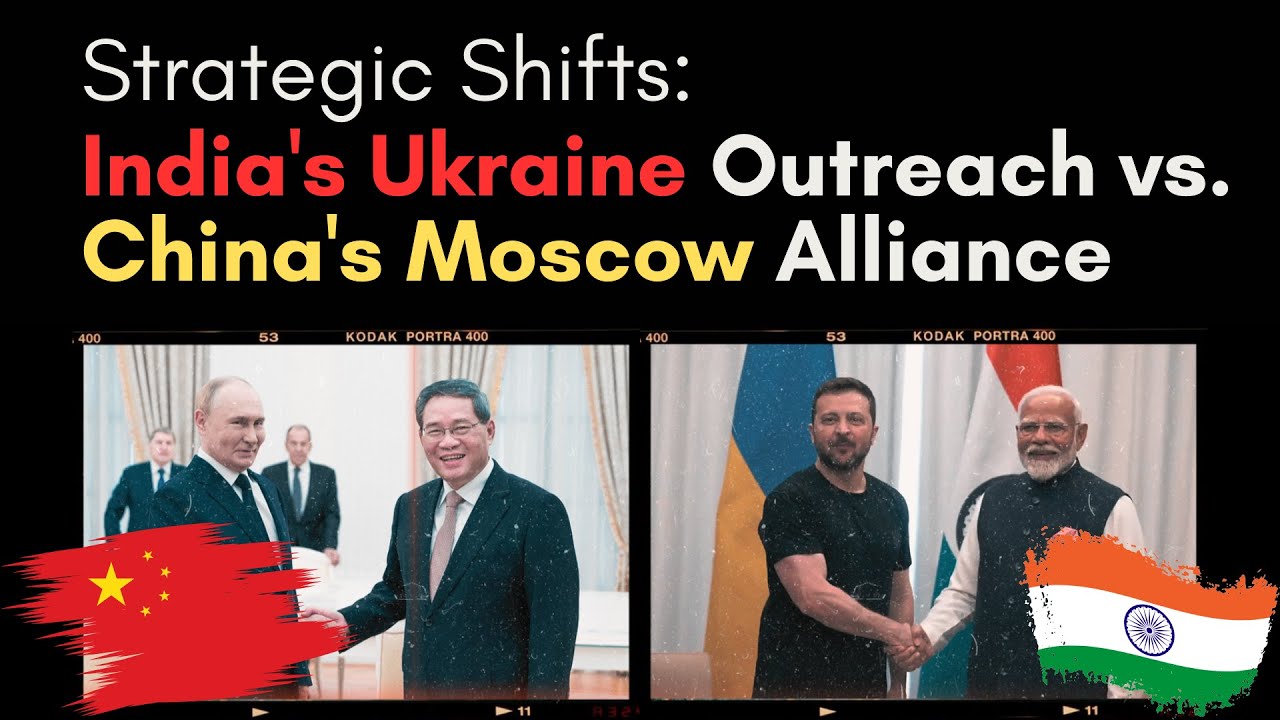 Strategic Shifts: India's Ukraine Outreach vs. China's Moscow Alliance #geopolitics #india #china