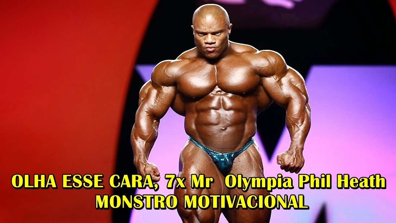 OLHA ESSE CARA, 7x Mr  Olympia Phil Heath MONSTRO MOTIVACIONAL