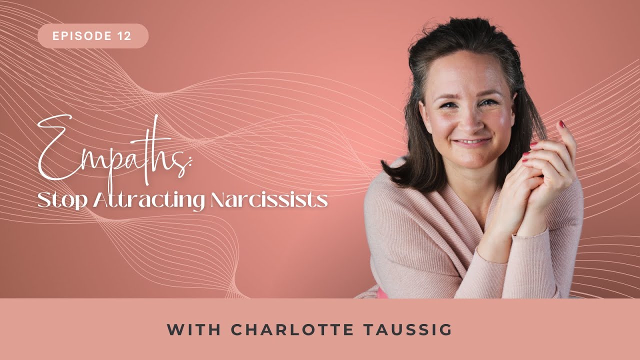 Episode 12: Empaths: Stop Attracting Narcissists