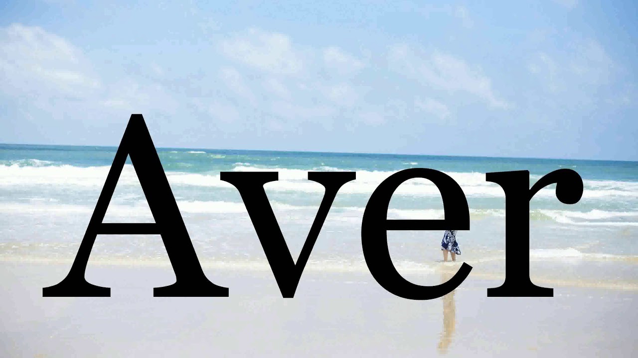 How To Pronounce Aver🌈🌈🌈🌈🌈🌈Pronunciation Of Aver