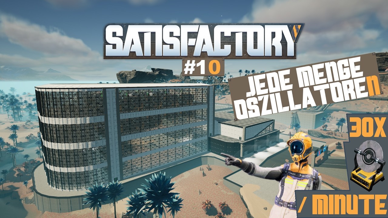 Satisfactory #10 Kleine Parkanlage und große Oszillatoren Fabrik