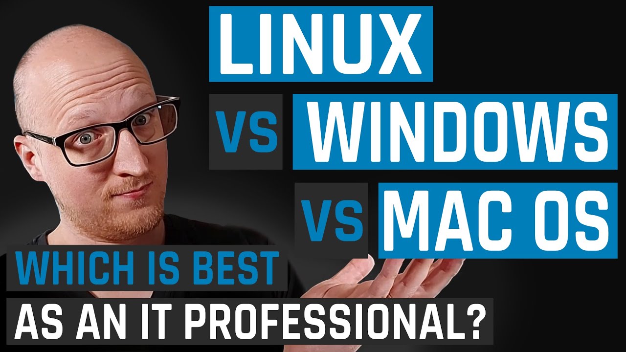 Linux vs Windows vs Mac OS - Which is best as an IT professional?