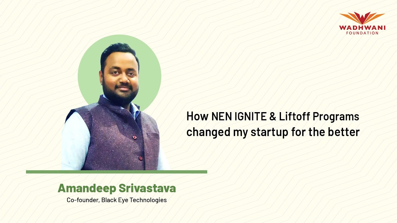 How NEN IGNITE & Liftoff Programs changed my startup for the better | Amandeep Srivastava