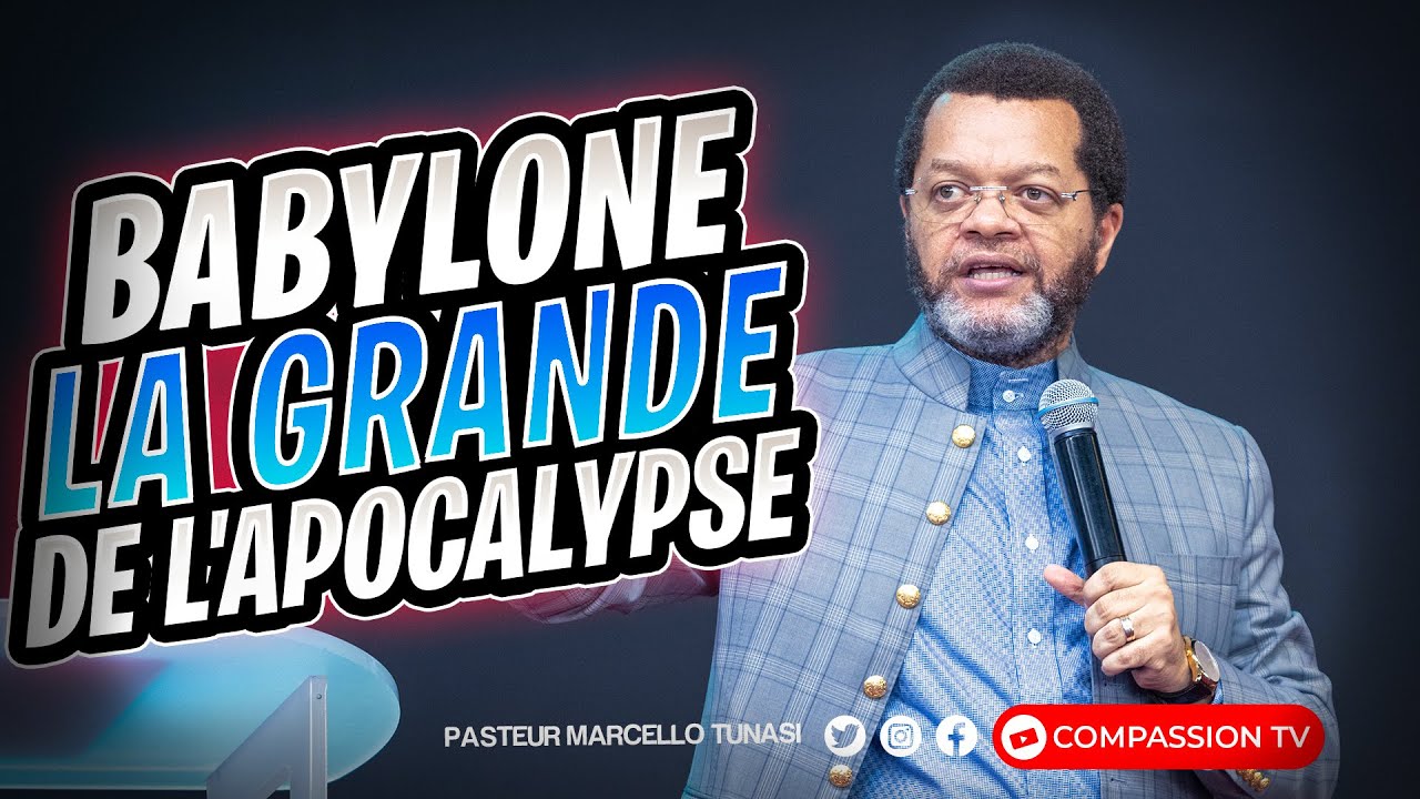 BABYLONE LA GRANDE DE L'APOCALYPSE - PASTEUR MARCELLO TUNASI CULTE DU MERCREDI 12 AVRIL 2023