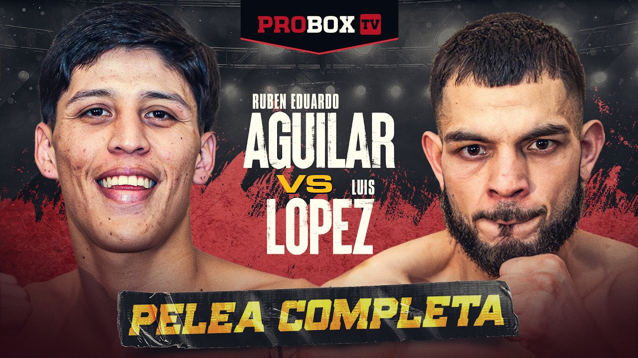 Ruben Eduardo Aguilar vs Luis Lopez | PELEA COMPLETA | ProBox TV Español