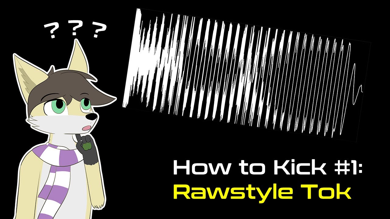 How To Kick 1: Rawstyle Tok