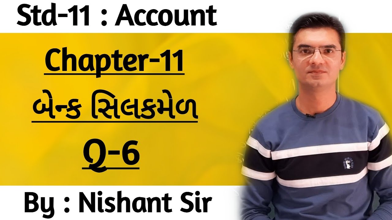 Std 11 Account Ch-11 (બેન્ક સિલકમેળ) Q-6 by Nishant Sir