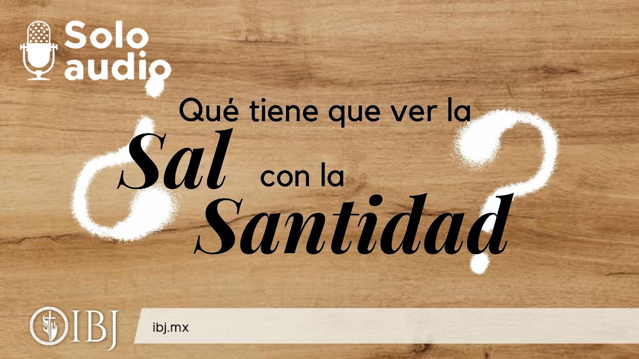 🎙️ SOLO AUDIO | ¿Qué tiene que ver la sal con la santidad? | Alejandro Corzo