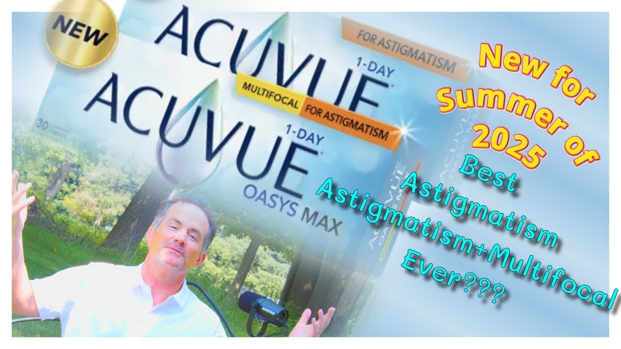 ACUVUE 1-day Oasys MAX for Astigmatism & MAX Multifocal for Astigmatism are NEW in July of 2025!!!