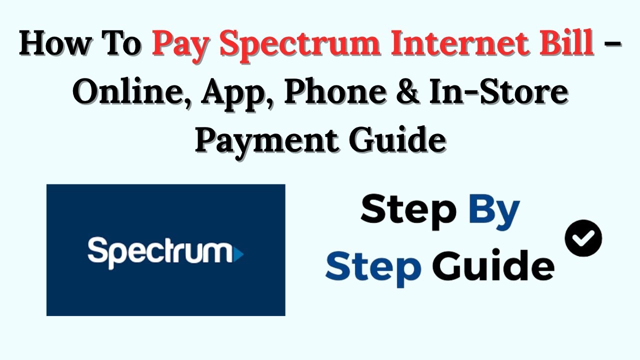 How To Pay Spectrum Internet Bill &ndash; Online, App, Phone & In-Store Payment Guide
