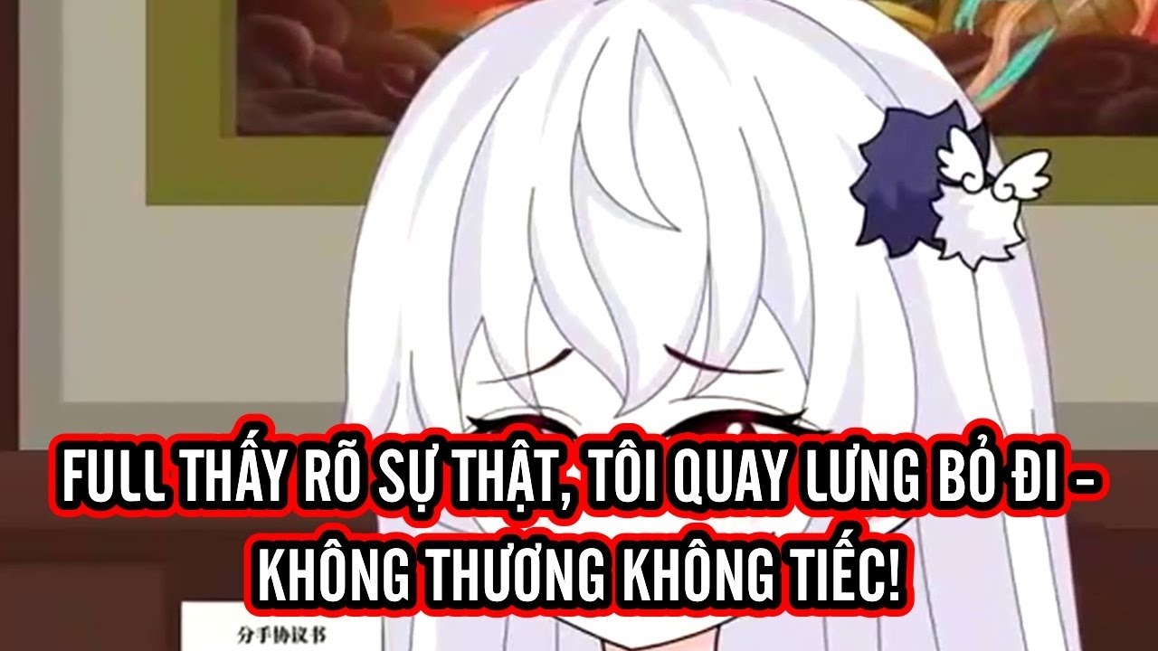 FULL | Thấy rõ sự thật, tôi quay lưng bỏ đi — không thương không tiếc!