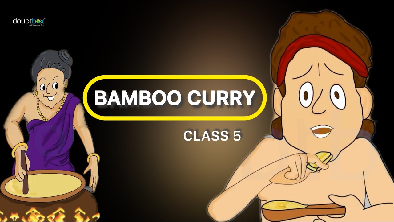 Bamboo Curry - English || Class 5 - CBSE, ICSE, NCERT