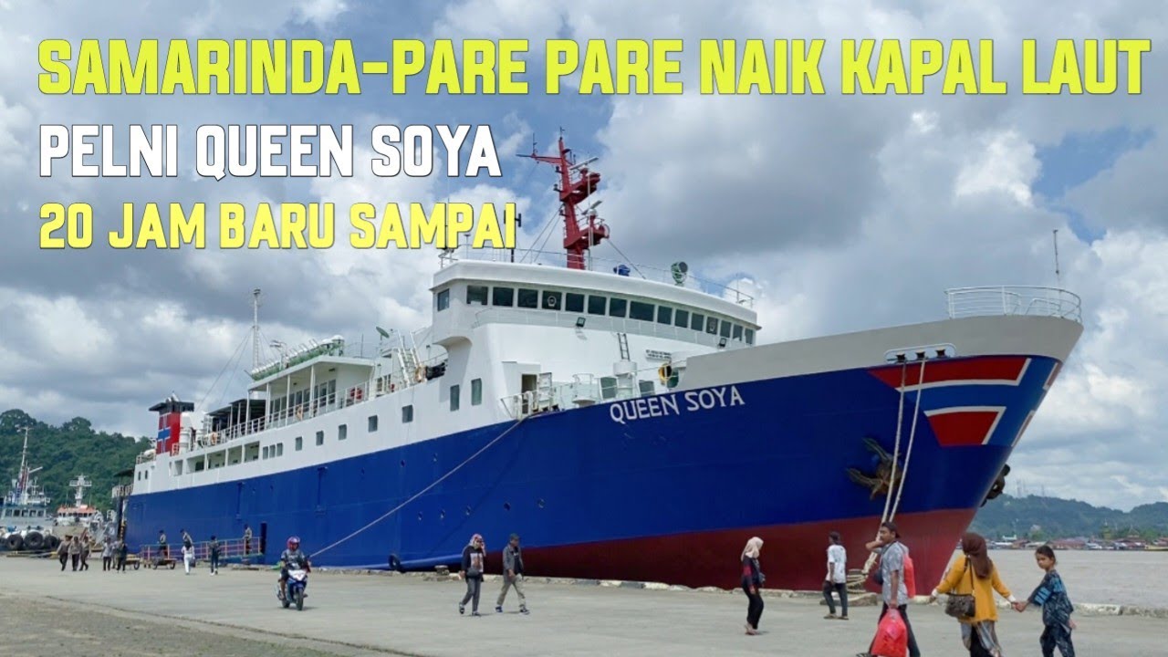 Naik kapal laut dari samarinda ke pare pare Pertama kali | km Queen soya samarinda - pare pare