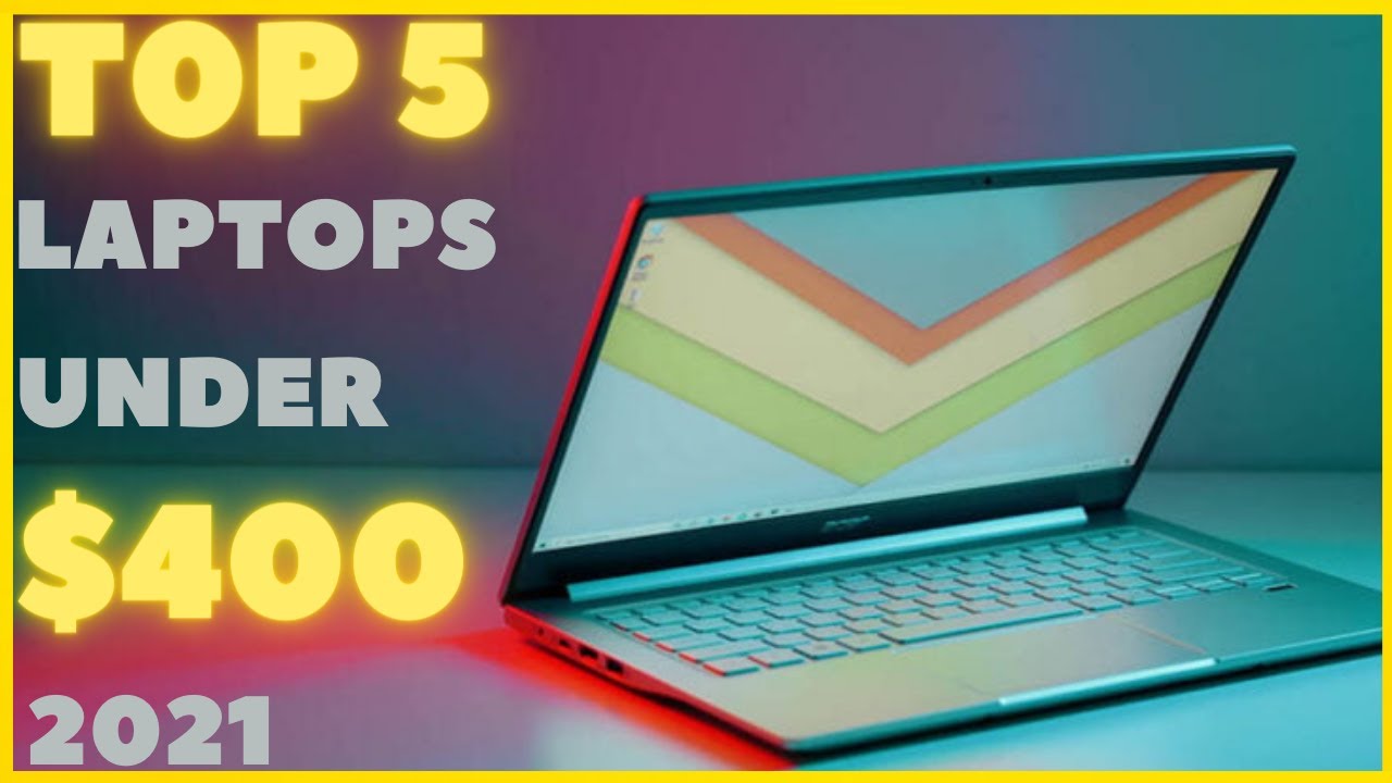 The best laptops under $400 in 2021